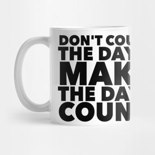 Make The Days Count Mug